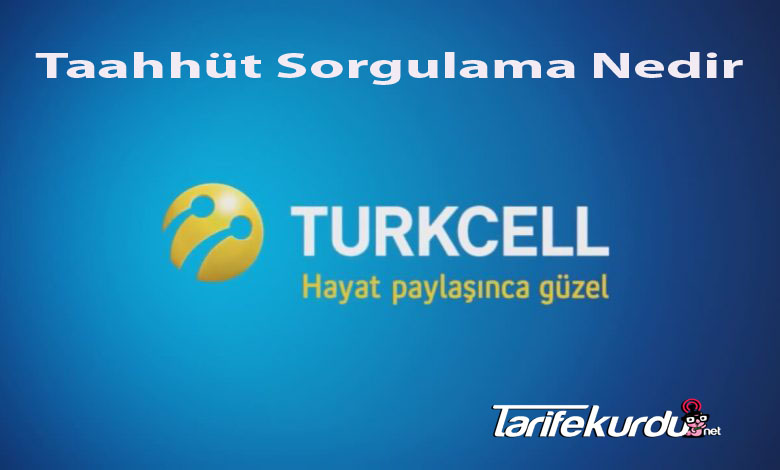 Turkcell Taahhüt Sorgulama